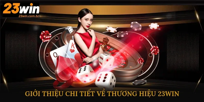 Thông tin giới thiệu chi tiết về nhà cái 23Win đến khách hàng Thông tin giới thiệu chi tiết về nhà cái 23Win đến khách hàng